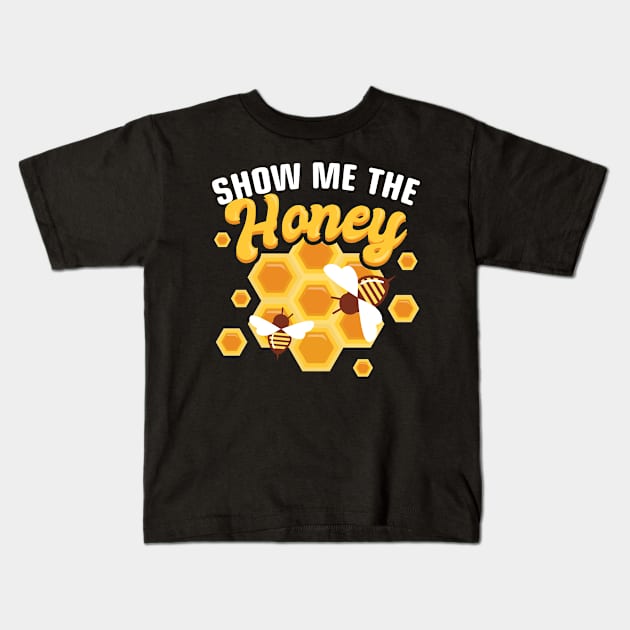 Show Me The Honey Funny Beekeeping Gift Kids T-Shirt by CatRobot